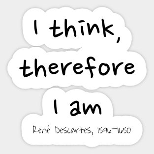 I Think, Therefore I Am, René Descartes 1596–1650 Sticker